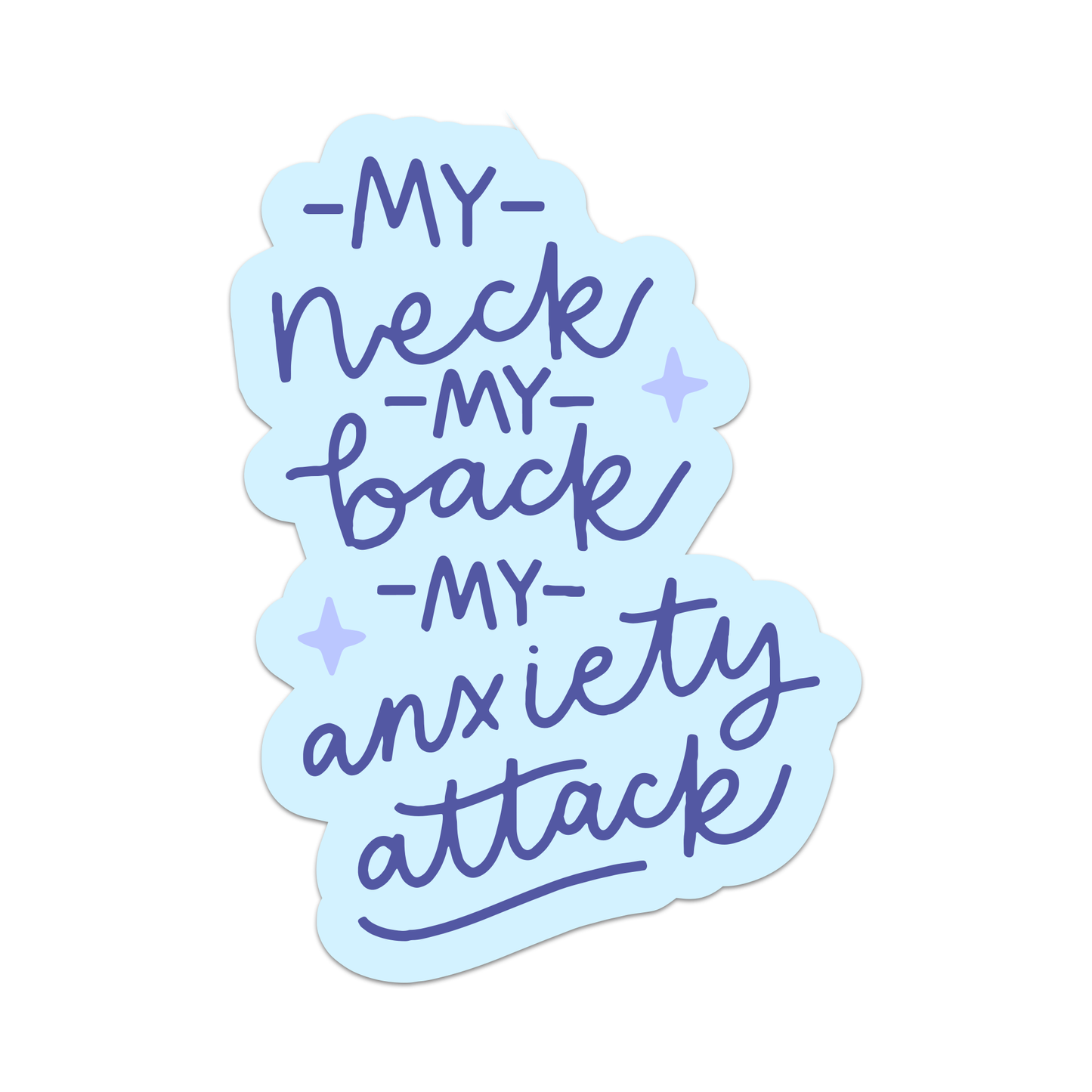 My Neck, My Back, My Anxiety Attack Sticker