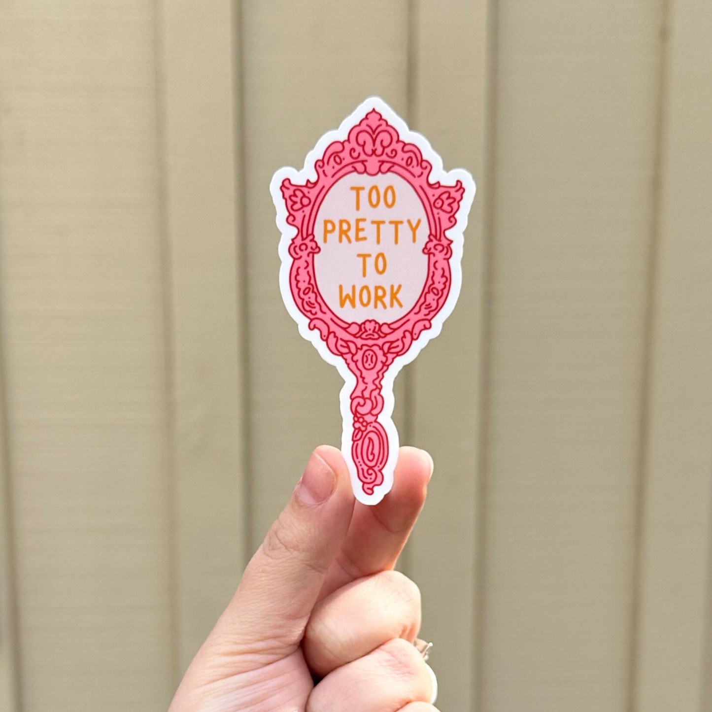 Too Pretty To Work Sticker