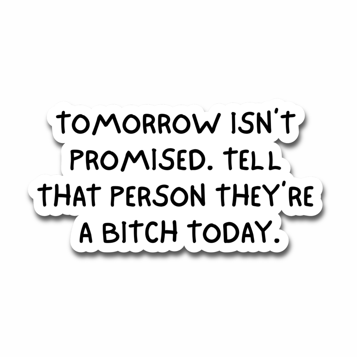 Tomorrow Isn't Promised Sticker