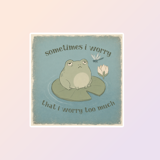 Sometimes I Worry, Funny Frog Sticker by Sorry Not Sorry Co features a cute frog on a lily pad with a dragonfly and flower, blue background, and text: sometimes I worry that I worry too much.