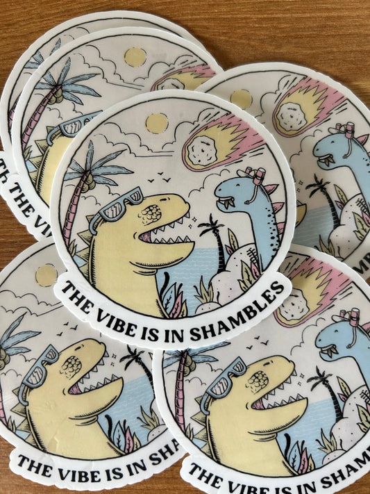 The Vibe is in Shambles Sticker