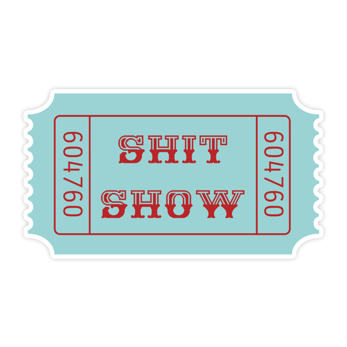 Ticket To The Shit Show Sticker