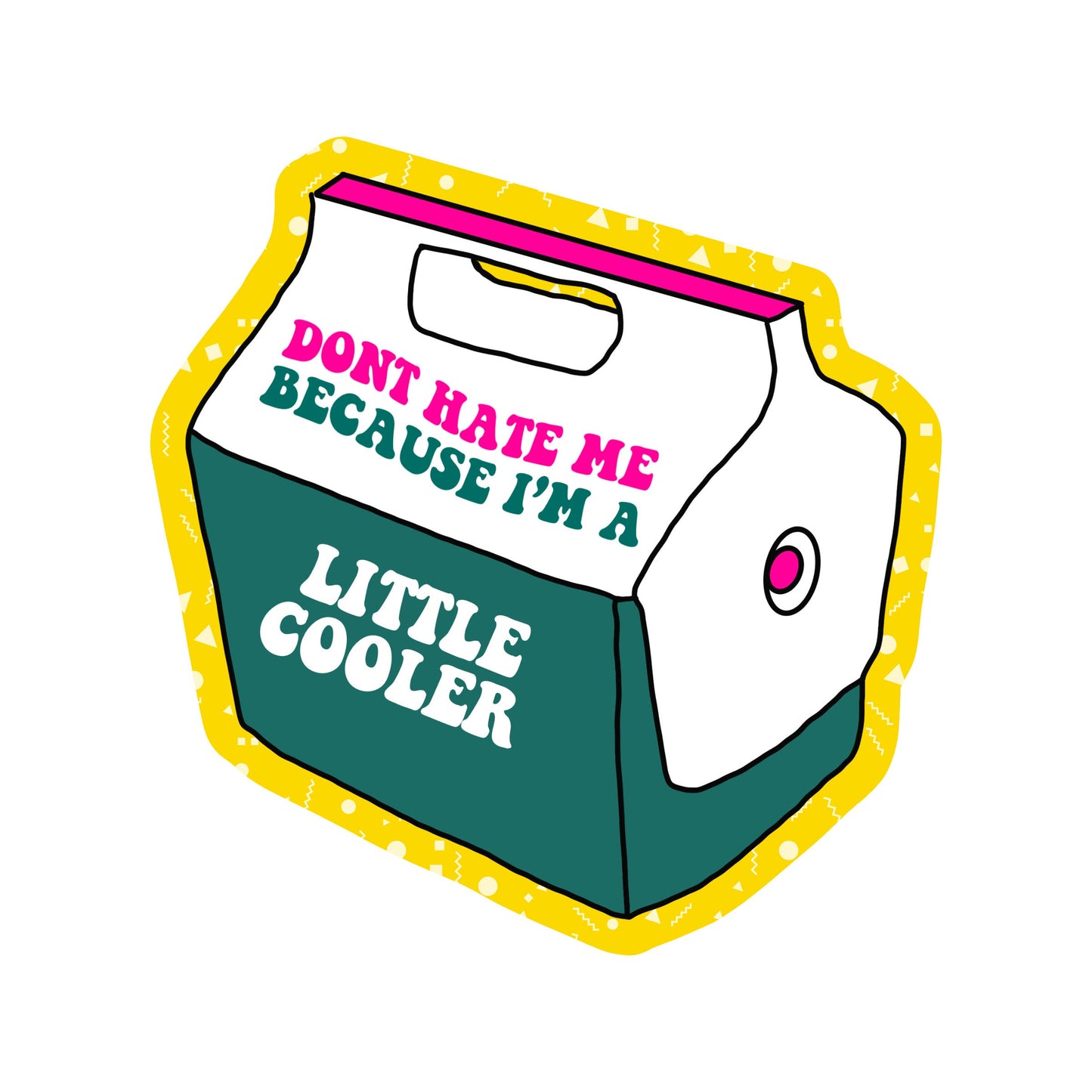 Don't Hate Me Cooler Sticker