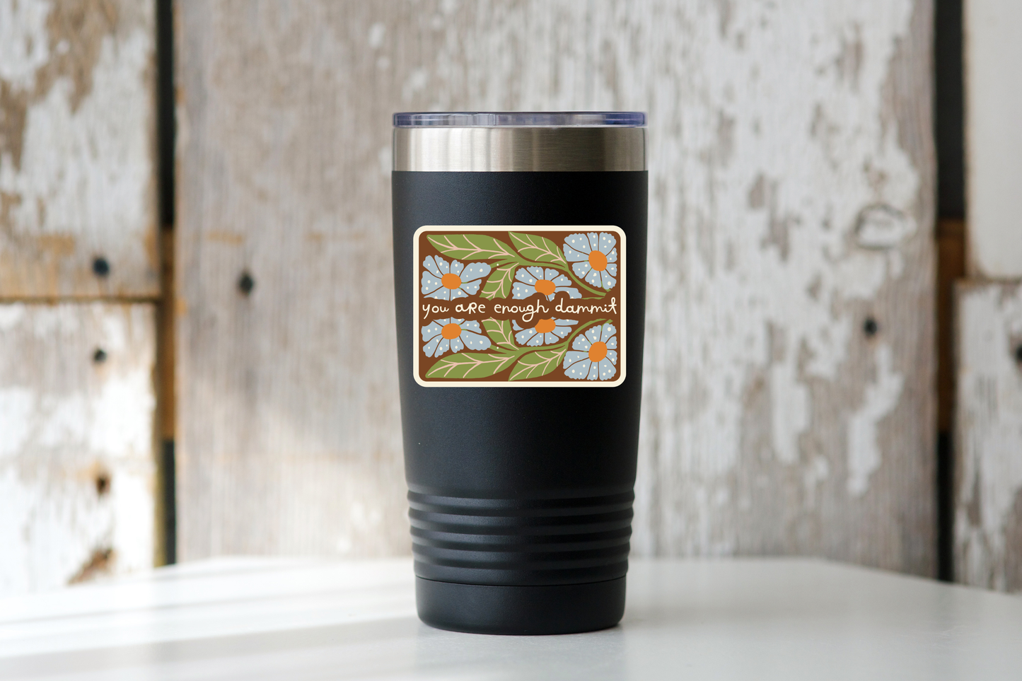 You Are Enough Dammit Sticker