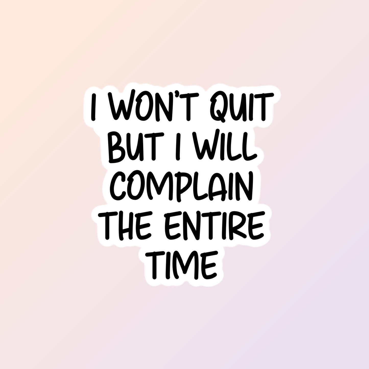 I Won't Quit Sticker