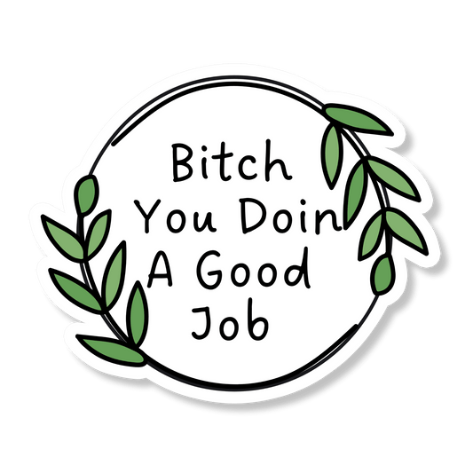 You Doin A Good Job Sticker