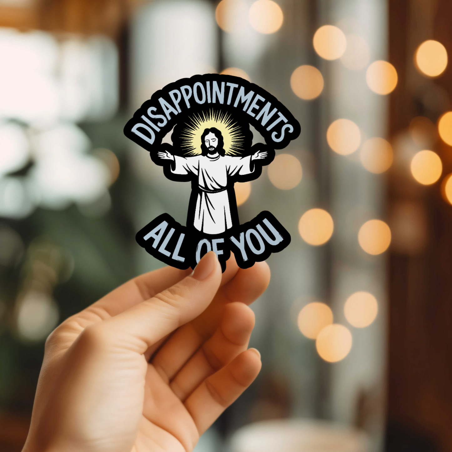 Disappointments All Of You Sticker