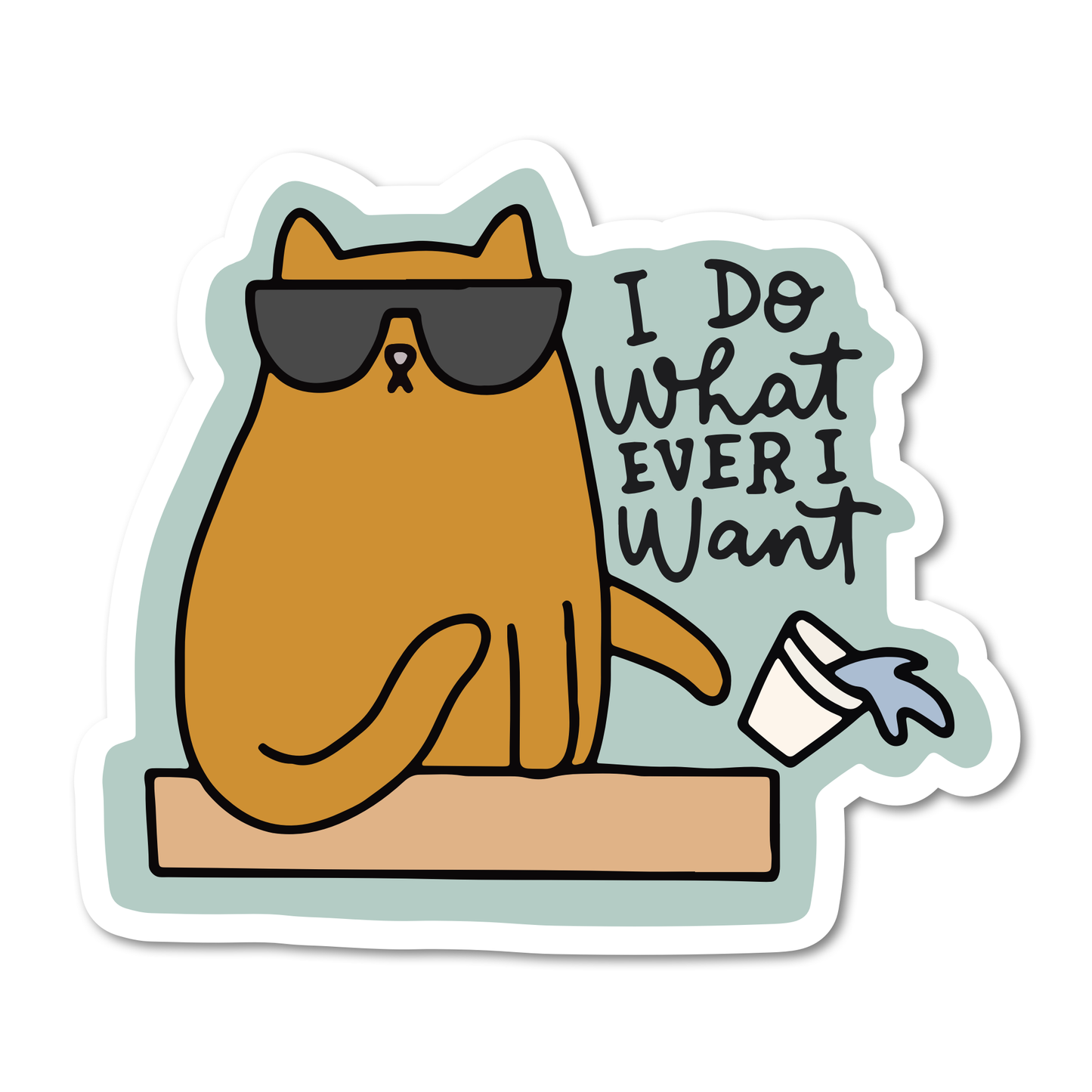 I Do Whatever I Want Sticker