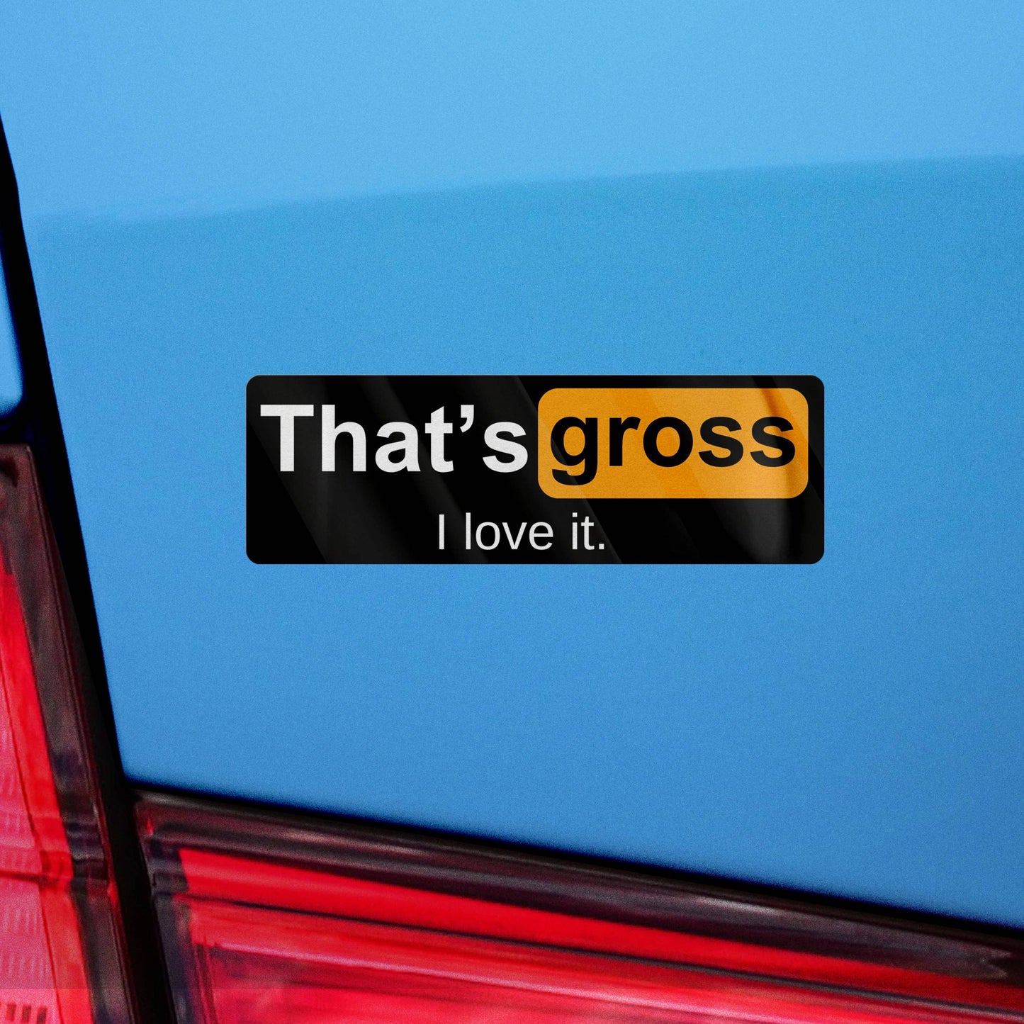 Gross I Love It Sticker